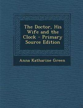 The Doctor, His Wife, and the Clock - Book #7 of the Mr. Gryce