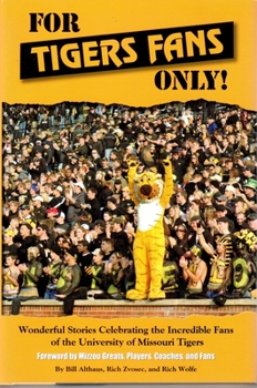 Hardcover For Tigers Fans Only!: Wonderful Stories Celebrating the Incredible Fans of the University Missouri Tigers Book