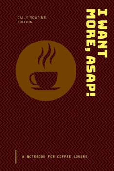Paperback Notebook for coffee lovers: i want more, asap! Book