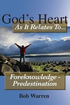 Paperback God's Heart as It Relates to ... Foreknowledge - Predestination Book