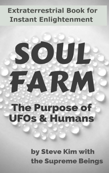 Hardcover Soul Farm: The Purpose of UFOs & Humans (Nonfiction) Book