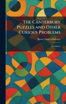 The Canterbury Puzzles and Other Curious Problems: 2nd Edition