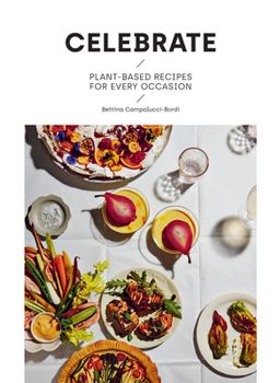 Hardcover Celebrate: Plant Based Recipes for Every Occasion Book