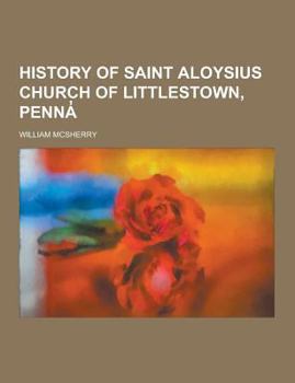 Paperback History of Saint Aloysius Church of Littlestown, Penna Book