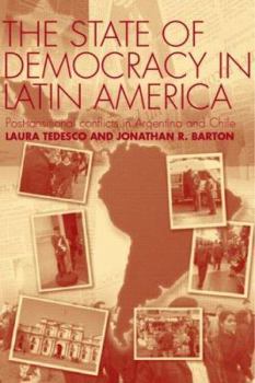 Hardcover The State of Democracy in Latin America: Post-Transitional Conflicts in Argentina and Chile Book