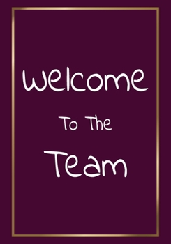 Paperback Welcome to The Team: Appreciation Gifts for New Employees Team New team Member Lined Blank Notebook Journal with a funny sa Book