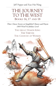 Paperback The Journey to the West, Books 16, 17 and 18: Three Classic Stories in Simplified Chinese and Pinyin, 1800 Word Vocabulary Level Book