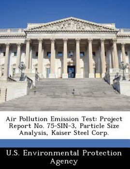 Paperback Air Pollution Emission Test: Project Report No. 75-Sin-3, Particle Size Analysis, Kaiser Steel Corp. Book