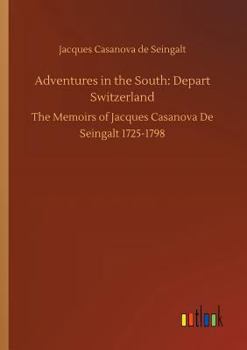 Casanova: Part 16 - Depart Switzerland - Book #16 of the Memoirs of Casanova