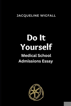 Paperback Do It Yourself Medical School Admissions Essay: Diyrxdoc Book