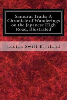 Paperback Samurai Trails: A Chronicle of Wanderings on the Japanese High Road, Illustrated Book