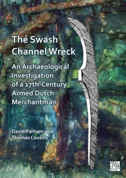 Paperback The Swash Channel Wreck: An Archaeological Investigation of a 17th-Century Armed Dutch Merchantman Book