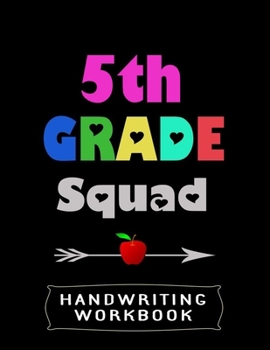 Paperback 5th Grade Squad Handwriting Workbook: 8.5" x 11" 100 Pages Handwriting Practice Paper For Everyone Book