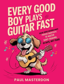 Paperback Every Good Boy Plays Guitar Fast - Color-Coded Cartoon Magic: Proven Shortcuts to Master Sight-Reading from Concert Pitch in Days, Not Years Book