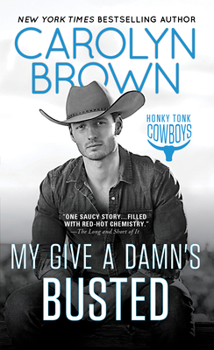 My Give a Damn's Busted - Book #3 of the Honky Tonk Cowboys