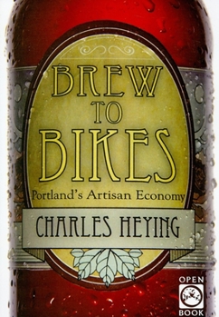 Paperback Brew to Bikes: Portland's Artisan Economy Book