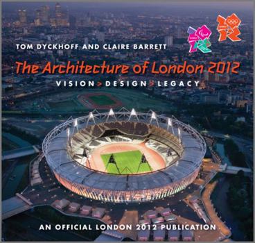 Paperback The Architecture of London 2012: Vision, Design and Legacy of the Olympic and Paralympic Games. by Tom Dyckhoff, Claire Barrett Book