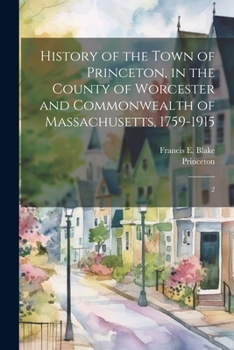 Paperback History of the Town of Princeton, in the County of Worcester and Commonwealth of Massachusetts, 1759-1915: 2 Book