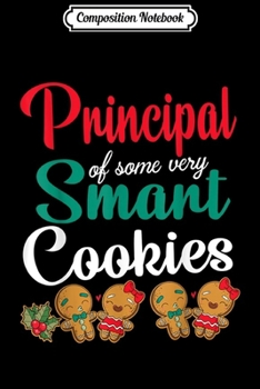 Paperback Composition Notebook: Principal Of Some Very Smart Cookies Students Merry Xmas Journal/Notebook Blank Lined Ruled 6x9 100 Pages Book