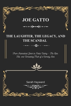 JOE GATTO: THE LAUGHTER, THE LEGACY, AND THE SCANDAL: From Impractical Joker to Public Outcry – The Rise, Fall, and Unraveling Truth of a Comedy Icon