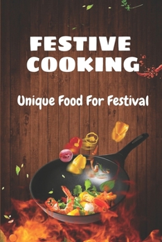 Paperback Festive Cooking: Unique Food For Festival: Steps To Cooking Book