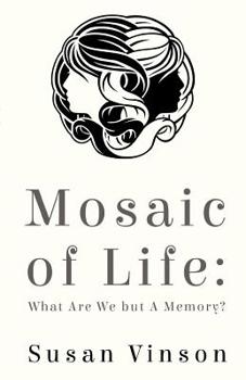 Paperback Mosaic of Life: What are We but a Memory? Book