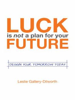 Paperback Luck Is Not a Plan for Your Future: Design Your Tomorrow Today Book