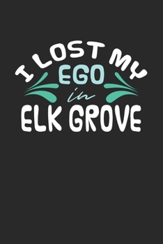 Paperback I lost my ego in Elk Grove: 6x9 - notebook - dot grid - city of birth Book