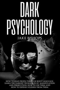 Paperback Dark Psychology: how to analyze and influence people. Manipulation, persuasion, body language, and emotional intelligence. Including se Book