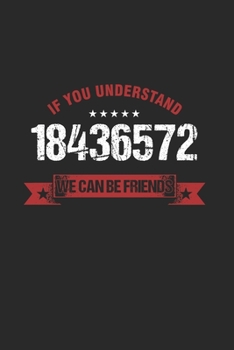 If you Understand 18436572 we can be friends: Cool Animated Sayings Design For Car lover Notebook Composition Book Novelty Gift (6"x9") Dot Grid Notebook to write in