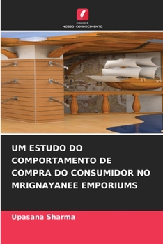 Paperback Um Estudo Do Comportamento de Compra Do Consumidor No Mrignayanee Emporiums [Portuguese] Book