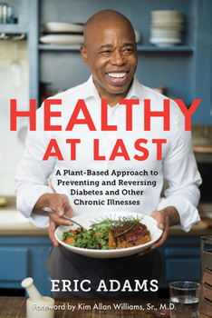 Hardcover Healthy at Last: A Plant-Based Approach to Preventing and Reversing Diabetes and Other Chronic Illnesses Book