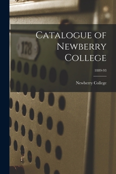 Paperback Catalogue of Newberry College; 1889-93 Book