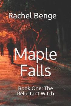 Paperback Maple Falls: Book One: The Reluctant Witch Book