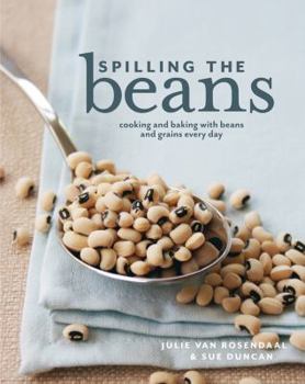 Paperback Spilling the Beans: Cooking and Baking with Beans and Grains Every Day Book