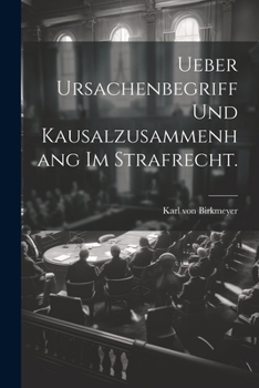Paperback Ueber Ursachenbegriff und Kausalzusammenhang im Strafrecht. [German] Book