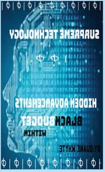 Hardcover Supreme Technology: Hidden advancements black budget within: Hidden advancement black budget within Book
