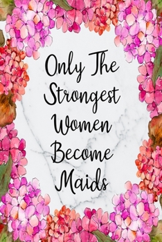 Paperback Only The Strongest Women Become Maids: Weekly Planner For Maid 12 Month Floral Calendar Schedule Agenda Organizer Book