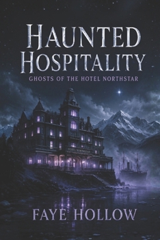 Paperback Haunted Hospitality: Ghosts of the Hotel Northstar Book