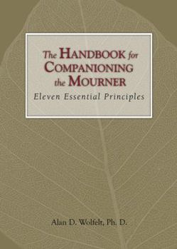 Hardcover The Handbook for Companioning the Mourner: Eleven Essential Principles Book