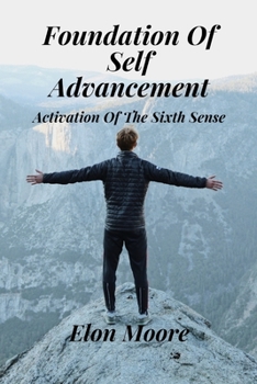 Paperback Foundation Of Self Advancement: Activation Of The Sixth Sense Book