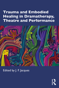 Paperback Trauma and Embodied Healing in Dramatherapy, Theatre and Performance Book