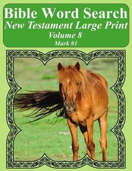 Bible Word Search New Testament Large Print Volume 8: Mark #1