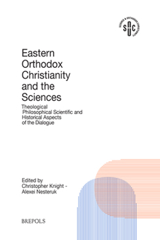 Eastern Orthodoxy and the Sciences: Theological, Philosophical, Scientific and Historical Aspects of the Dialogue