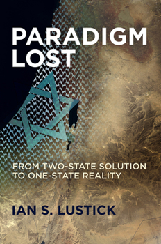 Paperback Paradigm Lost: From Two-State Solution to One-State Reality Book