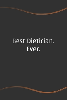 Paperback Best Dietician. Ever: Blank Lined Journal for Coworkers and Friends - Perfect Employee Appreciation Gift Idea Book