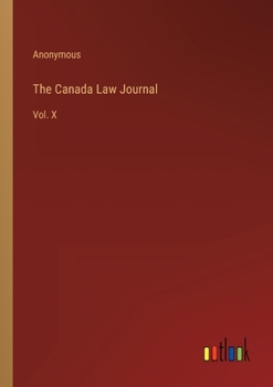 Paperback The Canada Law Journal: Vol. X Book