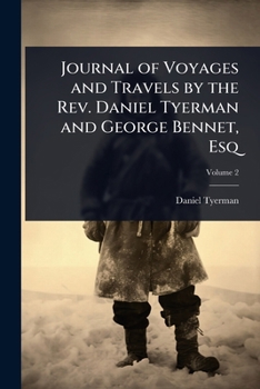 Paperback Journal of Voyages and Travels by the Rev. Daniel Tyerman and George Bennet, Esq Book