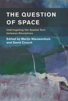 Hardcover The Question of Space: Interrogating the Spatial Turn Between Disciplines Book