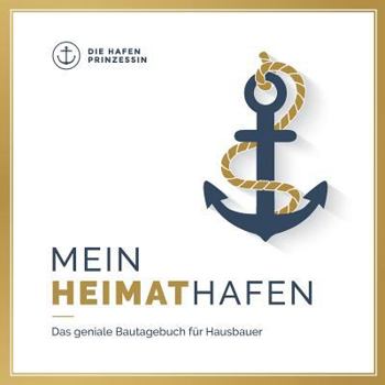 Paperback Mein Heimathafen: Das geniale Bautagebuch für Hausbauer [German] Book